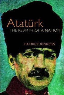 Ataturk The Rebirth of A Nation (Patrick Kinross) - Orion Publishing