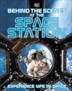 Behind the Scenes at the Space Station - Dorling Kindersley