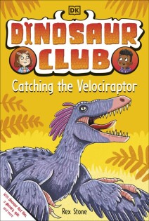 Dinosaur Club: Catching the Velociraptor - Dorling Kindersley