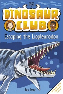 Dinosaur Club: Escaping the Liopleurodon - Dorling Kindersley