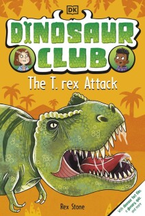 Dinosaur Club: The T-Rex Attack - Dorling Kindersley