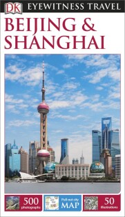 DK Eyewitness Beijing and Shanghai - Dorling Kindersley