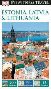 DK Eyewitness Estonia, Latvia and Lithuania - Dorling Kindersley