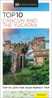 DK Eyewitness Top 10 Cancún and the Yucatán - Dorling Kindersley