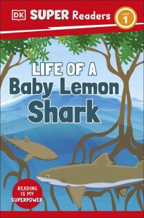 DK Super Readers Level 1 Life of a Baby Lemon Shark - Dorling Kindersley