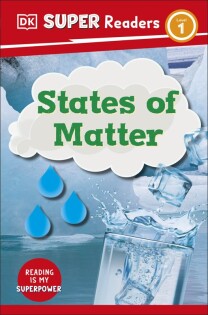 DK Super Readers Level 1 States of Matter - Dorling Kindersley