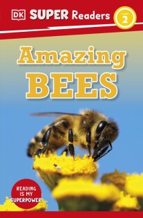 DK Super Readers Level 2 Amazing Bees - Dorling Kindersley