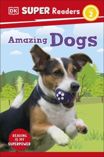 DK Super Readers Level 2 Amazing Dogs - Dorling Kindersley