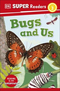 DK Super Readers Level 2 Bugs and Us - Dorling Kindersley