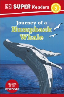 DK Super Readers Level 2 Journey of a Humpback Whale - Dorling Kindersley