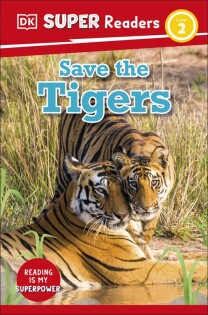 DK Super Readers Level 2 Save the Tigers - Dorling Kindersley