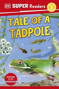DK Super Readers Level 2 Tale of a Tadpole - Dorling Kindersley