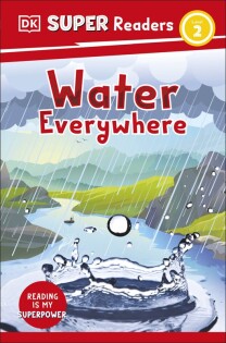 DK Super Readers Level 2 Water Everywhere - Dorling Kindersley