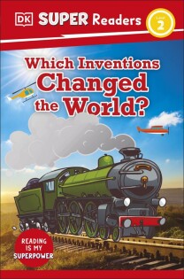 DK Super Readers Level 2 Which Inventions Changed the World? - Dorling Kindersley