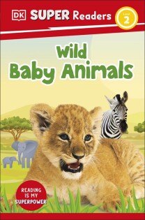 DK Super Readers Level 2 Wild Baby Animals - Dorling Kindersley