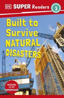 DK Super Readers Level 3 Built to Survive Natural Disasters - Dorling Kindersley