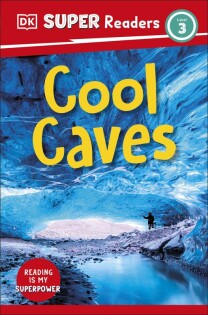 DK Super Readers Level 3 Cool Caves - Dorling Kindersley