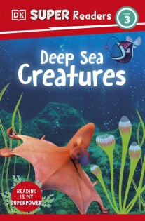DK Super Readers Level 3 Deep-Sea Creatures - Dorling Kindersley