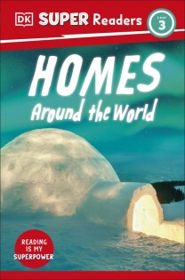 DK Super Readers Level 3 Homes Around the World - Dorling Kindersley