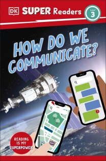 DK Super Readers Level 3 How Do We Communicate? - Dorling Kindersley
