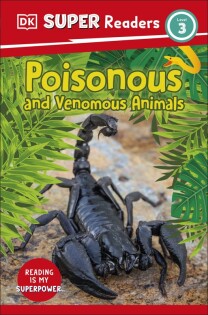 DK Super Readers Level 3 Poisonous and Venomous Animals - Dorling Kindersley
