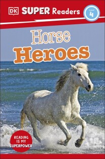 DK Super Readers Level 4 Horse Heroes - Dorling Kindersley