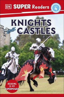 DK Super Readers Level 4 Knights and Castles - Dorling Kindersley