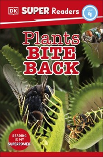 DK Super Readers Level 4 Plants Bite Back - Dorling Kindersley