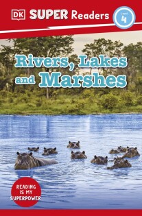 DK Super Readers Level 4 Rivers, Lakes and Marshes - Dorling Kindersley