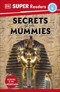 DK Super Readers Level 4 Secrets of the Mummies - Dorling Kindersley