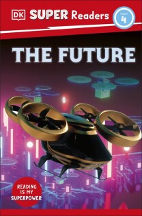 DK Super Readers Level 4 The Future - Dorling Kindersley