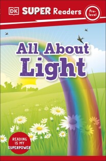 DK Super Readers Pre-Level All About Light - Dorling Kindersley