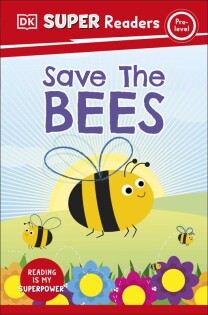 DK Super Readers Pre-Level Save the Bees - Dorling Kindersley