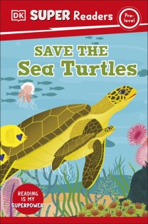 DK Super Readers Pre-Level Save the Sea Turtles - Dorling Kindersley