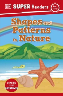 DK Super Readers Pre-Level Shapes and Patterns in Nature - Dorling Kindersley
