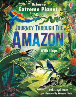 Extreme Planet: Journey Through The Amazon - Usborne