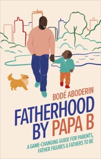 Fatherhood by Papa B - Dorling Kindersley
