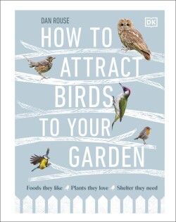 How to Attract Birds to Your Garden - Dorling Kindersley