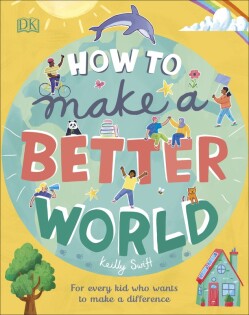 How to Make a Better World - Dorling Kindersley
