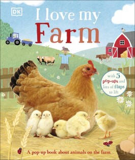 I Love My Farm - Dorling Kindersley