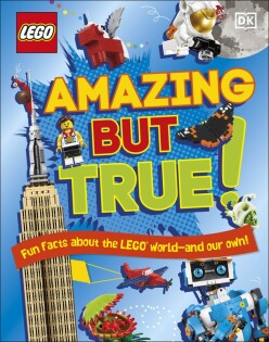 LEGO Amazing But True – Fun Facts About the LEGO World and Our Own! - Dorling Kindersley