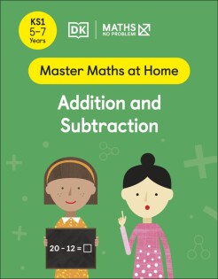 Maths — No Problem! Addition and Subtraction, Ages 5-7 (Key Stage 1) - Dorling Kindersley