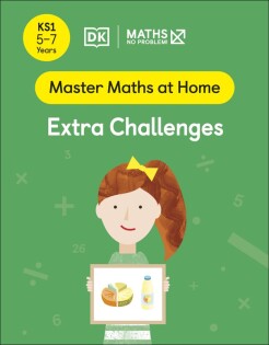 Maths — No Problem! Extra Challenges, Ages 5-7 (Key Stage 1) - Dorling Kindersley
