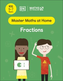 Maths — No Problem! Fractions, Ages 5-7 (Key Stage 1) - Dorling Kindersley