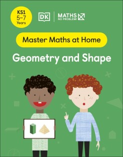 Maths — No Problem! Geometry and Shape, Ages 5-7 (Key Stage 1) - Dorling Kindersley