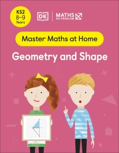 Maths — No Problem! Geometry and Shape, Ages 8-9 (Key Stage 2) - Dorling Kindersley