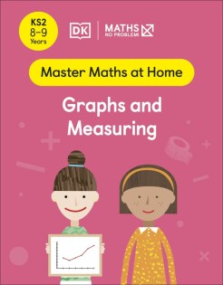 Maths — No Problem! Graphs and Measuring, Ages 8-9 (Key Stage 2) - Dorling Kindersley
