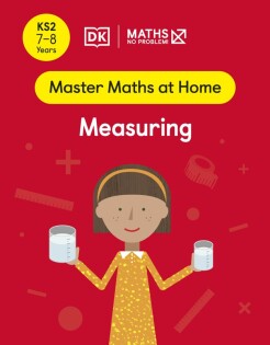 Maths — No Problem! Measuring, Ages 7-8 (Key Stage 2) - Dorling Kindersley