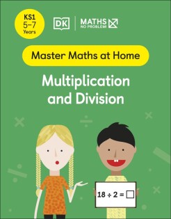 Maths — No Problem! Multiplication and Division, Ages 5-7 (Key Stage 1) - Dorling Kindersley