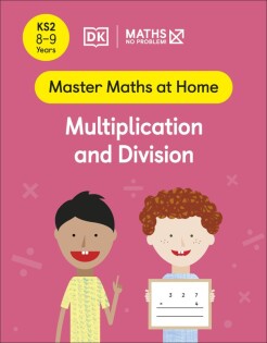Maths — No Problem! Multiplication and Division, Ages 8-9 (Key Stage 2) - Dorling Kindersley